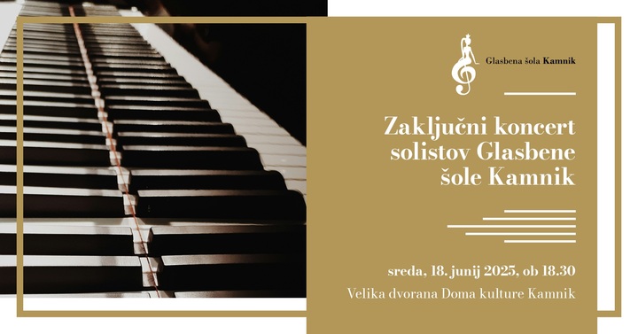 Zaključni koncert solistov Glasbene šole Kamnik, 18. junij 2025, ob 18.30 v Domu kulture Kamnik